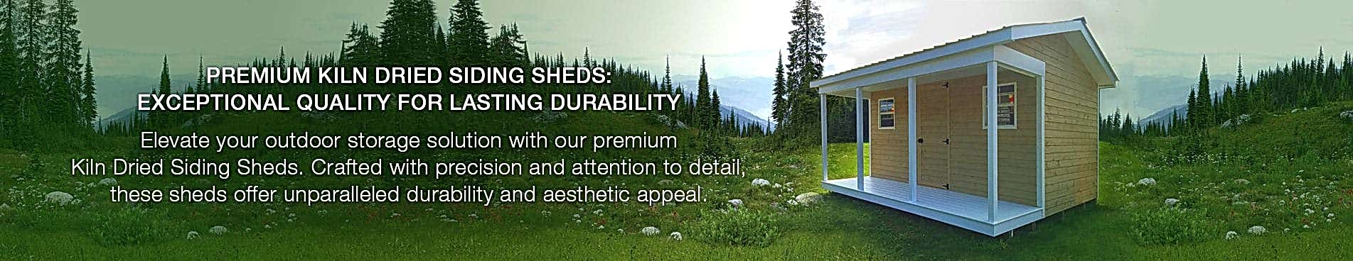 PREMIUM KILN DRIED SIDING SHEDS: EXCEPTIONAL QUALITY FOR LASTING DURABILITY