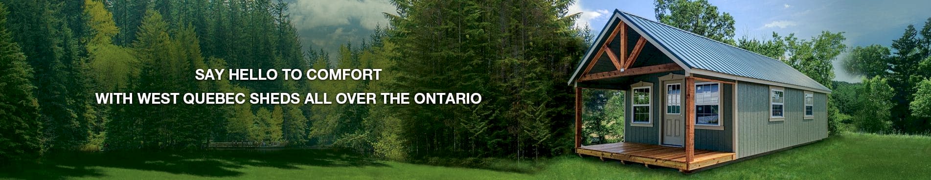 Products page Banner A Say Hello to Comfort with West Quebec Sheds All Over the Ontario